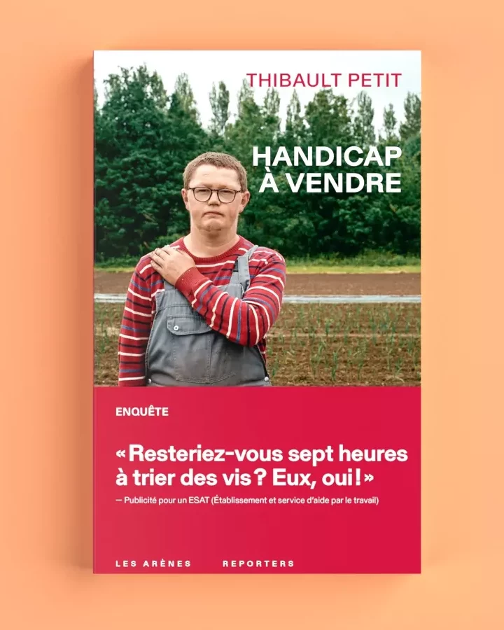 Couverture du livre de Thibault Petit intitulé Handicap à vendre. En sous titre "Enquête : Resteriez-vous sept heures à trier des vis ? Eux, oui !"