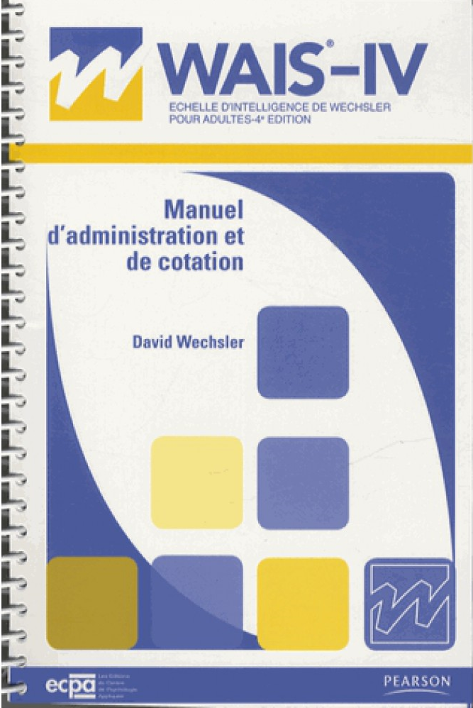 Couverture du mannuel intitulé Manuel d'administration et de cotation par David Wechsler. Version pour adultes donc il s'agit de la WAIS 4.